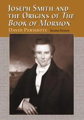 Joseph Smith und die Ursprünge des Buches Mormon, 2D Ed. - Joseph Smith and the Origins of the Book of Mormon, 2D Ed.