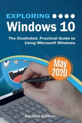 Windows 10 Mai 2020 Ausgabe: Der illustrierte, praktische Leitfaden für die Verwendung von Microsoft Windows - Exploring Windows 10 May 2020 Edition: The Illustrated, Practical Guide to Using Microsoft Windows