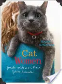 Katzenfrauen: Schriftstellerinnen über ihre katzenartigen Freunde - Cat Women: Female Writers on Their Feline Friends
