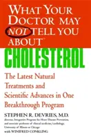 Was Ihr Arzt Ihnen vielleicht nicht sagt: Cholesterin: Die neuesten natürlichen Behandlungsmethoden und wissenschaftlichen Fortschritte in einem bahnbrechenden Programm - What Your Doctor May Not Tell You About(tm): Cholesterol: The Latest Natural Treatments and Scientific Advances in One Breakthrough Program