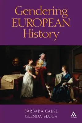 Gendering Europäische Geschichte: 1780- 1920 - Gendering European History: 1780- 1920