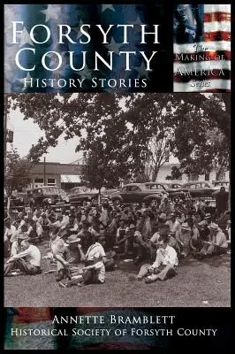 Forsyth County: Geschichte Geschichten - Forsyth County: History Stories