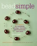 Bead Simple: Grundlegende Techniken zur Herstellung von Schmuck nach Ihren Vorstellungen - Bead Simple: Essential Techniques for Making Jewelry Just the Way You Want It