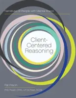 Klientenzentrierte Argumentation: Narrative von Menschen mit psychischen Erkrankungen - Client-Centered Reasoning: Narratives of People with Mental Illness