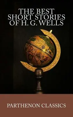 Die besten Kurzgeschichten von H.G. Wells - The Best Short Stories of H.G. Wells