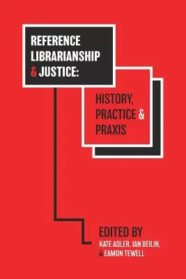 Bibliothekswesen und Justiz: Geschichte, Praxis und Praxis - Reference Librarianship & Justice: History, Practice & Praxis