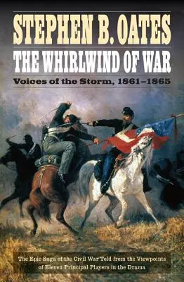 Der Wirbelwind des Krieges: Stimmen des Sturms, 1861-1865 - The Whirlwind of War: Voices of the Storm, 1861-1865