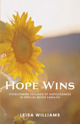 Die Hoffnung siegt: Gefühle der Hoffnungslosigkeit in Familien mit besonderen Bedürfnissen überwinden - Hope Wins: Overcoming feelings of hopelessness in special needs families