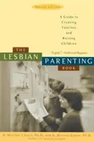 Das Buch über lesbische Elternschaft: Ein Leitfaden zur Familiengründung und Kindererziehung - The Lesbian Parenting Book: A Guide to Creating Families and Raising Children