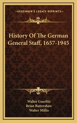 Geschichte des deutschen Generalstabs, 1657-1945 - History Of The German General Staff, 1657-1945