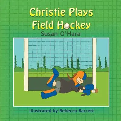 Christie spielt Feldhockey - Christie Plays Field Hockey