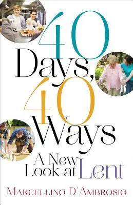 40 Tage, 40 Wege: Ein neuer Blick auf die Fastenzeit - 40 Days, 40 Ways: A New Look at Lent