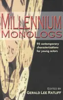 Millennium-Monologe: 95 zeitgenössische Charakterisierungen für junge Schauspielerinnen und Schauspieler - Millennium Monologs: 95 Contemporary Characterizations for Young Actors