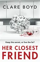 Ihr engster Freund: Ein absolut fesselnder und herzzerreißender Psychothriller - Her Closest Friend: An absolutely gripping and heart-pounding psychological thriller