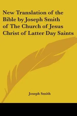 Die neue Übersetzung der Bibel von Joseph Smith von der Kirche Jesu Christi der Heiligen der Letzten Tage - New Translation of the Bible by Joseph Smith of The Church of Jesus Christ of Latter Day Saints