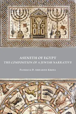 Aseneth von Ägypten: Die Komposition einer jüdischen Erzählung - Aseneth of Egypt: The Composition of a Jewish Narrative