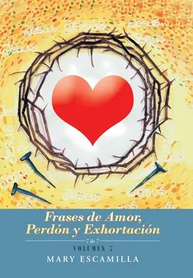Frases De Amor, Perdn Y Exhortacin: Band 7 - Frases De Amor, Perdn Y Exhortacin: Volumen 7