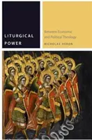 Liturgische Macht: Zwischen wirtschaftlicher und politischer Theologie - Liturgical Power: Between Economic and Political Theology