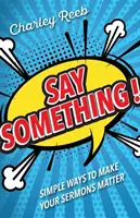 Sagen Sie etwas! Einfache Wege, um Ihre Predigten bedeutsam zu machen - Say Something!: Simple Ways to Make Your Sermons Matter