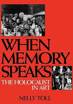 Wenn die Erinnerung spricht: Der Holocaust in der Kunst - When Memory Speaks: The Holocaust in Art