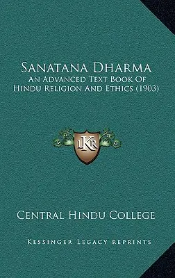Sanatana Dharma: Ein fortgeschrittenes Lehrbuch der hinduistischen Religion und Ethik (1903) - Sanatana Dharma: An Advanced Text Book Of Hindu Religion And Ethics (1903)