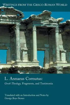 L. Annaeus Cornutus: Griechische Theologie, Fragmente und Testimonia - L. Annaeus Cornutus: Greek Theology, Fragments, and Testimonia