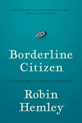 Randständige Bürger: Depeschen aus den Randgebieten der Nationalität - Borderline Citizen: Dispatches from the Outskirts of Nationhood