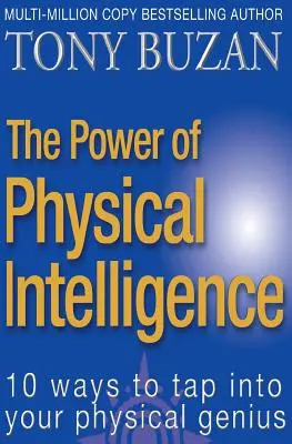 Die Kraft der körperlichen Intelligenz: 10 Wege, Ihr körperliches Genie zu nutzen - The Power of Physical Intelligence: 10 Ways to Tap Into Your Physical Genius