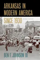 Arkansas im modernen Amerika seit 1930 - Arkansas in Modern America Since 1930