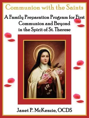 Kommunion mit den Heiligen, ein Familienvorbereitungsprogramm für die Erstkommunion und darüber hinaus im Geist der heiligen Therese - Communion with the Saints, a Family Preparation Program for First Communion and Beyond in the Spirit of St.Therese