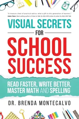 Visuelle Geheimnisse für den Schulerfolg: Schneller lesen, besser schreiben, Mathe und Rechtschreibung beherrschen - Visual Secrets for School Success: Read Faster, Write Better, Master Math and Spelling