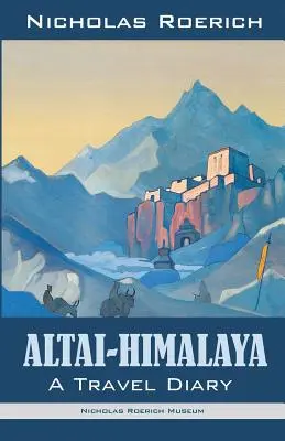 Altai-Himalaya: Ein Reisetagebuch - Altai-Himalaya: A Travel Diary