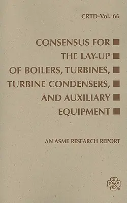 Konsens für die Stilllegung von Kesseln: Turbinen, Turbinenkondensatoren und Hilfseinrichtungen - Consensus for the Lay-Up of Boilers: Turbines, Turbine Condensers, and Auxiliary Equipment