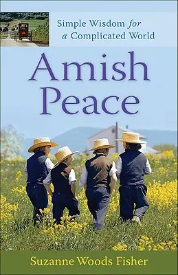 Amischer Frieden: Einfache Weisheit für eine komplizierte Welt - Amish Peace: Simple Wisdom for a Complicated World