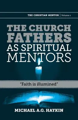 Die Kirchenväter als geistliche Mentoren: Der Glaube wird erhellt - The Church Fathers as Spiritual Mentors: Faith Is Illumined