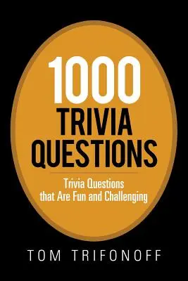 1000 Quizfragen: Quizfragen, die Spaß machen und herausfordernd sind - 1000 Trivia Questions: Trivia Questions That Are Fun and Challenging