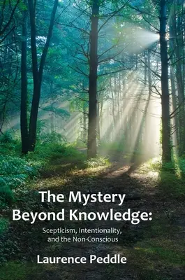 Das Mysterium jenseits des Wissens: Skepsis, Intentionalität und das Unbewusste - The Mystery Beyond Knowledge: Scepticism, Intentionality, and the Non-Conscious