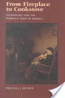 Vom Kamin zum Kochherd: Technologie und das häusliche Ideal in Amerika - From Fireplace to Cookstove: Technology and the Domestic Ideal in America
