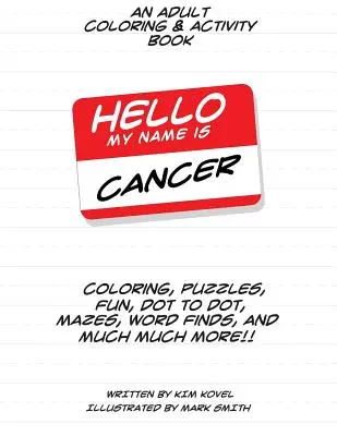 Hallo, mein Name ist Krebs: Ein Mal- und Activity-Buch für Erwachsene - Hello My Name Is Cancer: An Adult Coloring & Activity Book