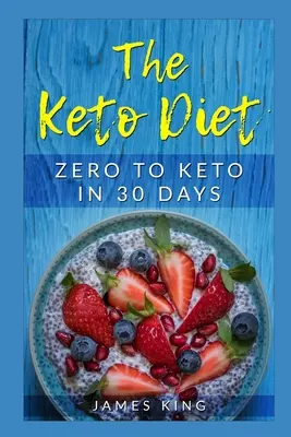 Die Keto-Diät: Von Null auf Keto in 30 Tagen - The Keto Diet: Zero to Keto in 30 Days