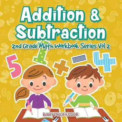 Addition & Subtraktion - Mathe-Arbeitsheft für die 2. Klasse, Band 2 - Addition & Subtraction - 2nd Grade Math Workbook Series Vol 2