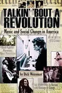 Talkin' 'bout a Revolution: Musik und sozialer Wandel in Amerika - Talkin' 'bout a Revolution: Music and Social Change in America