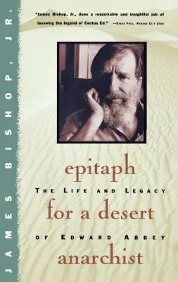 Epitaph für einen Wüstenanarchisten: Das Leben und Vermächtnis von Edward Abbey - Epitaph for a Desert Anarchist: The Life and Legacy of Edward Abbey