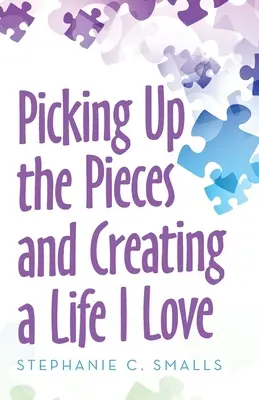 Die Scherben aufsammeln und ein Leben schaffen, das ich liebe - Picking up the Pieces and Creating a Life I Love