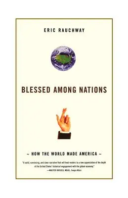 Gesegnet unter den Nationen: Wie die Welt Amerika machte - Blessed Among Nations: How the World Made America