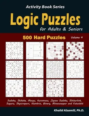 Logikrätsel für Erwachsene und Senioren: 500 schwere Rätsel (Sudoku, Shikaka, Masyu, Kuromasu, Jigsaw Sudoku, Slitherlink, Suguru, Skyscrapers, Numbrix, Bina - Logic Puzzles for Adults & Seniors: 500 Hard Puzzles (Sudoku, Shikaka, Masyu, Kuromasu, Jigsaw Sudoku, Slitherlink, Suguru, Skyscrapers, Numbrix, Bina