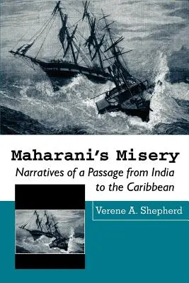 Das Elend der Maharani: Narrative einer Passage von Indien in die Karibik - Maharani's Misery: Narratives of a Passage from India to the Caribbean