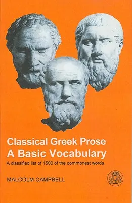 Klassische griechische Prosa: Ein Grundwortschatz - Classical Greek Prose: A Basic Vocabulary