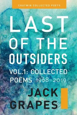 Der letzte der Außenseiter: Band 1: Die gesammelten Gedichte, 1968-2019 - Last of the Outsiders: Volume 1: The Collected Poems, 1968-2019