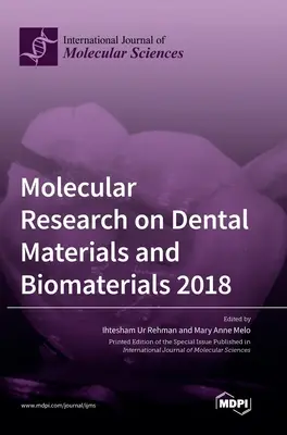 Molekulare Forschung zu Dentalwerkstoffen und Biomaterialien 2018 - Molecular Research on Dental Materials and Biomaterials 2018